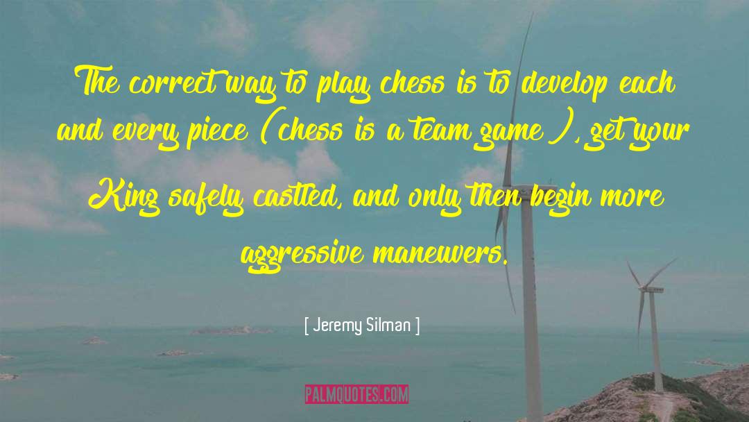 Jeremy Silman Quotes: The correct way to play