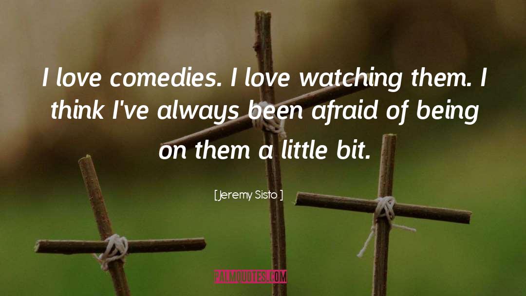 Jeremy Sisto Quotes: I love comedies. I love