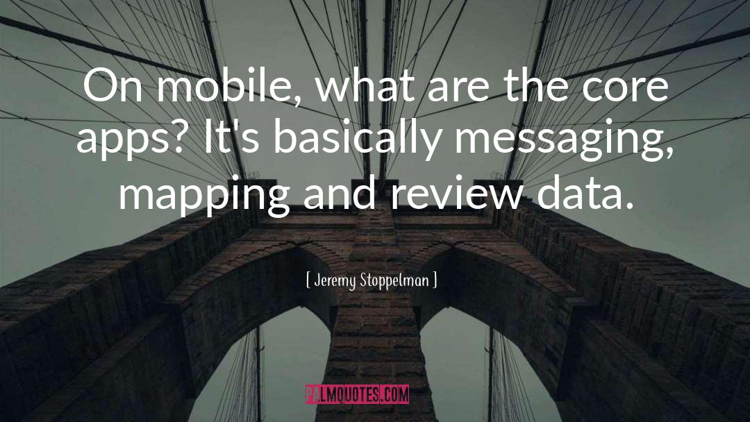 Jeremy Stoppelman Quotes: On mobile, what are the