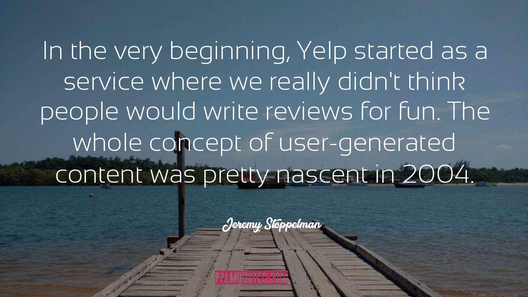 Jeremy Stoppelman Quotes: In the very beginning, Yelp