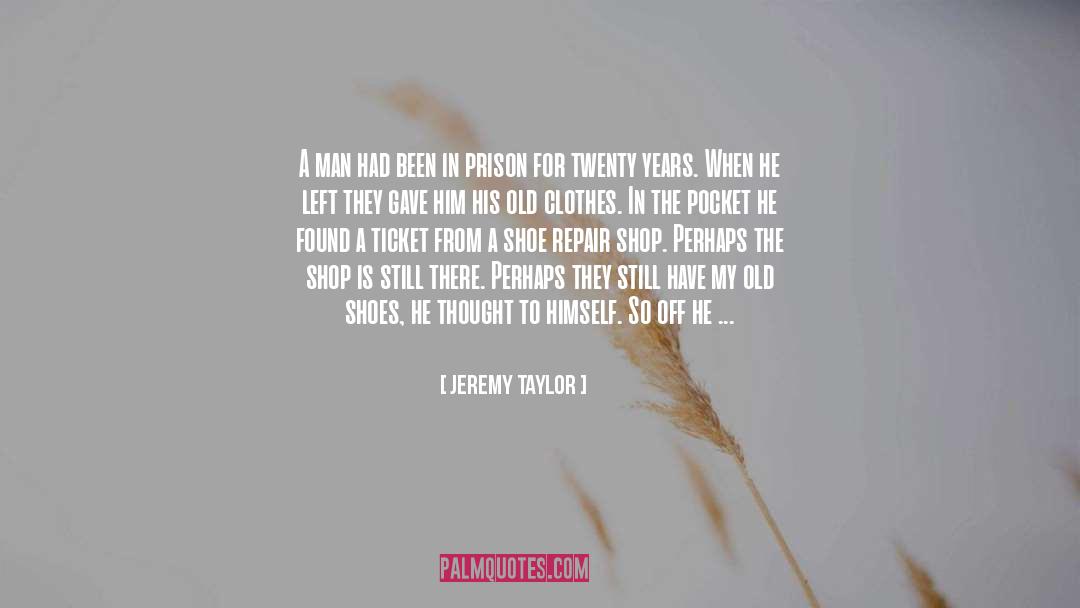 Jeremy Taylor Quotes: A man had been in