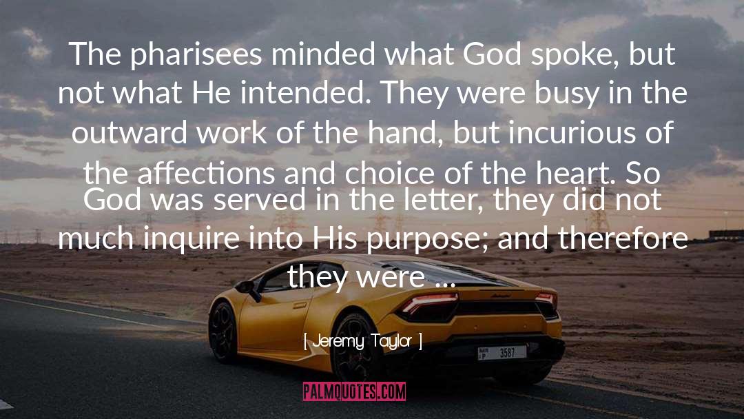 Jeremy Taylor Quotes: The pharisees minded what God