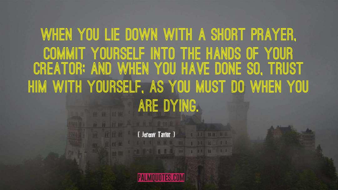 Jeremy Taylor Quotes: When you lie down with