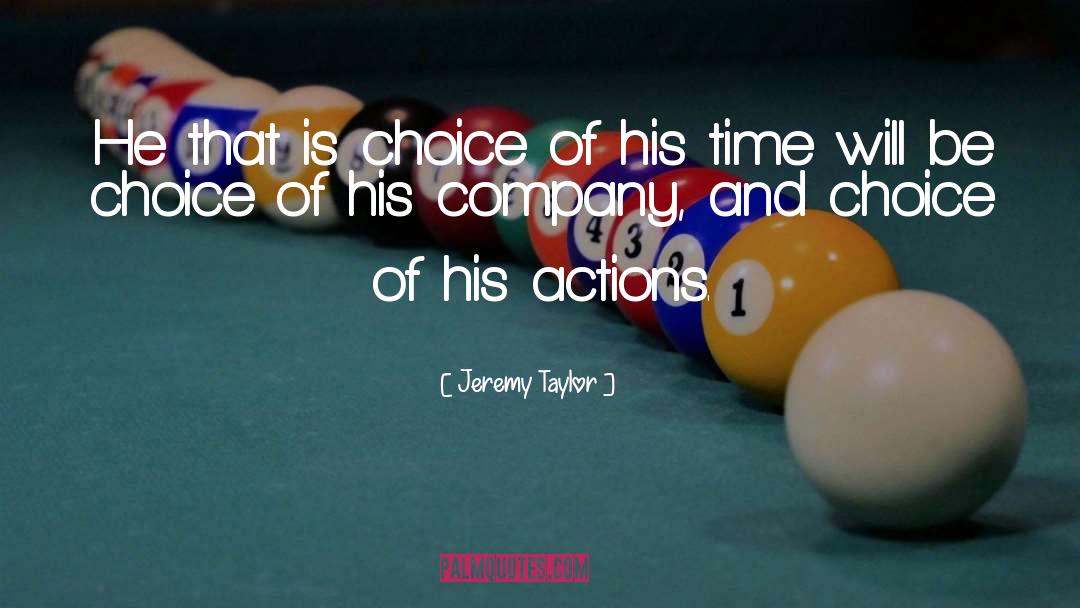 Jeremy Taylor Quotes: He that is choice of