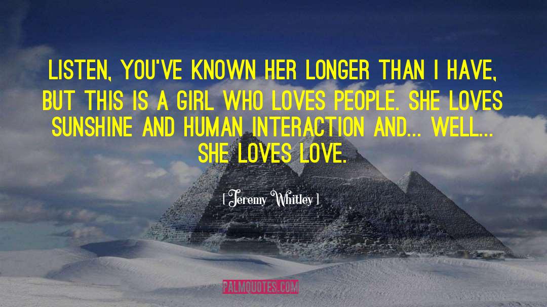 Jeremy Whitley Quotes: Listen, you've known her longer