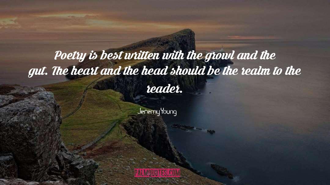 Jeremy Young Quotes: Poetry is best written with