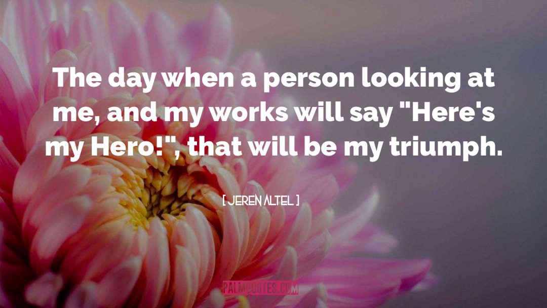 Jeren Altel Quotes: The day when a person