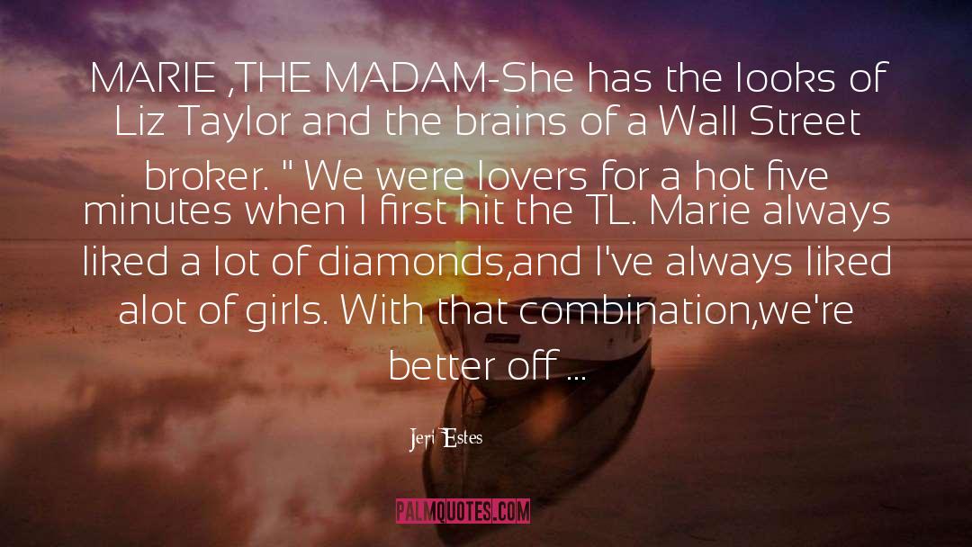 Jeri Estes Quotes: MARIE ,THE MADAM-She has the