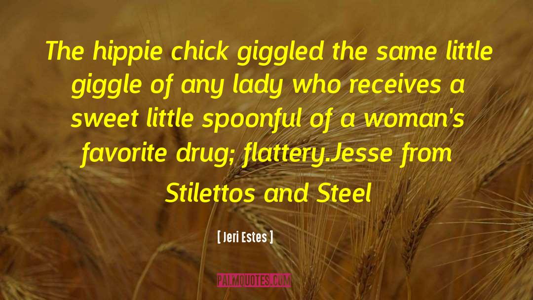 Jeri Estes Quotes: The hippie chick giggled the