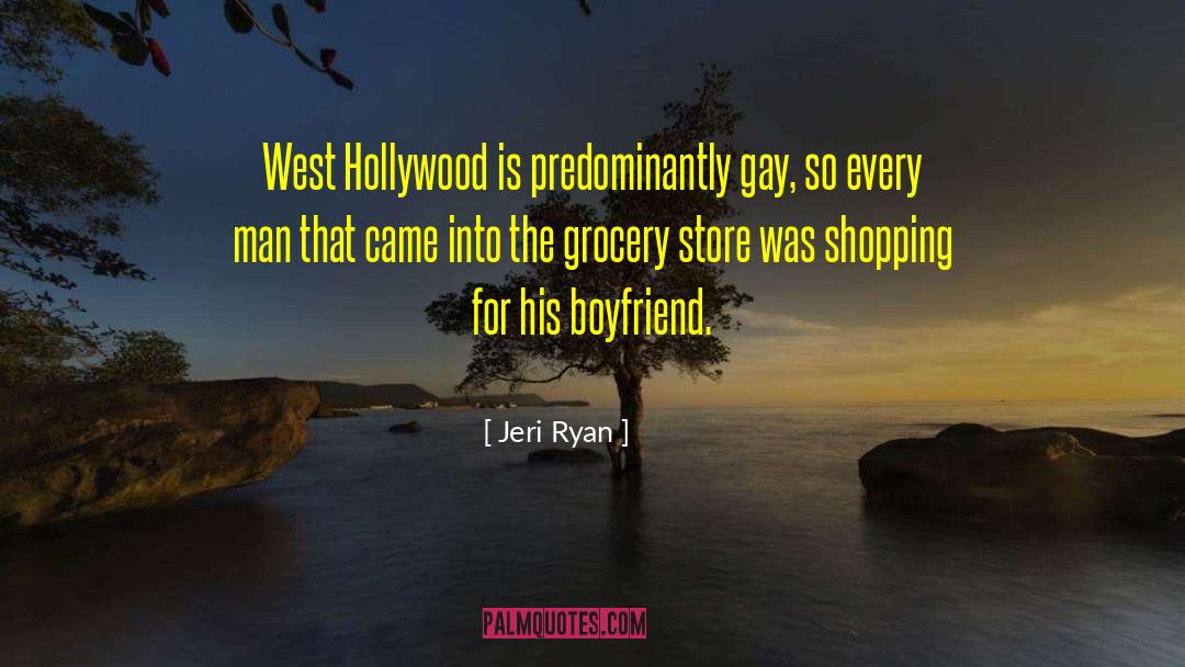 Jeri Ryan Quotes: West Hollywood is predominantly gay,