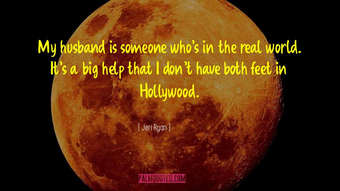 Jeri Ryan Quotes: My husband is someone who's