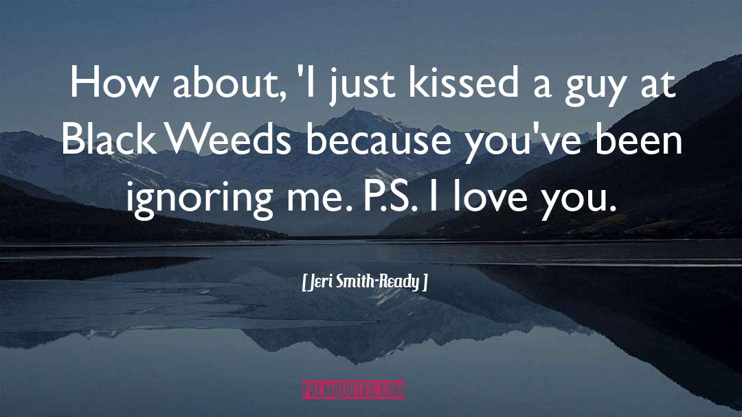 Jeri Smith-Ready Quotes: How about, 'I just kissed