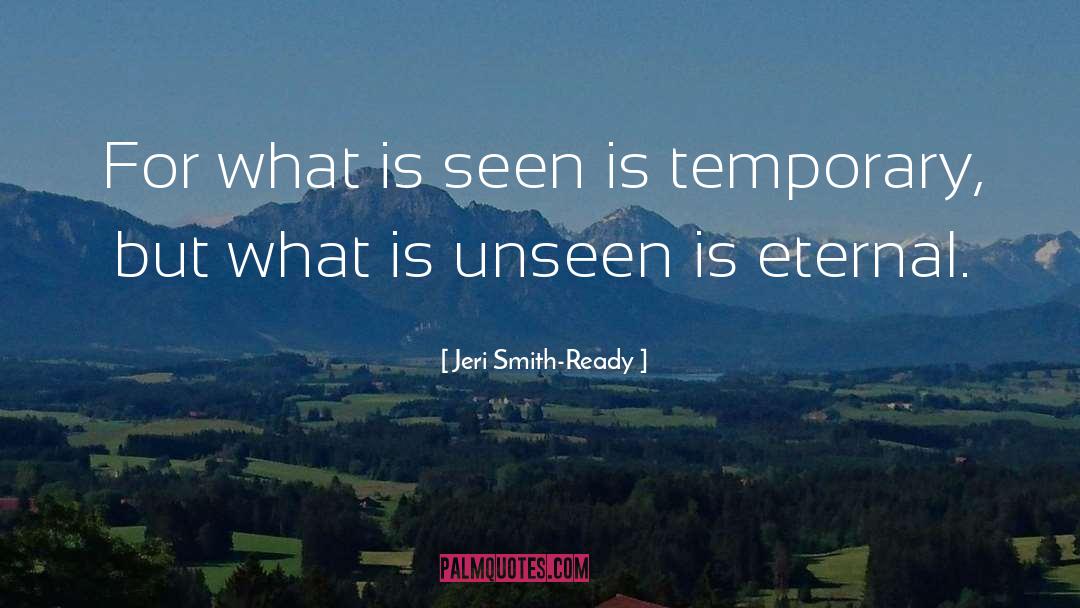 Jeri Smith-Ready Quotes: For what is seen is