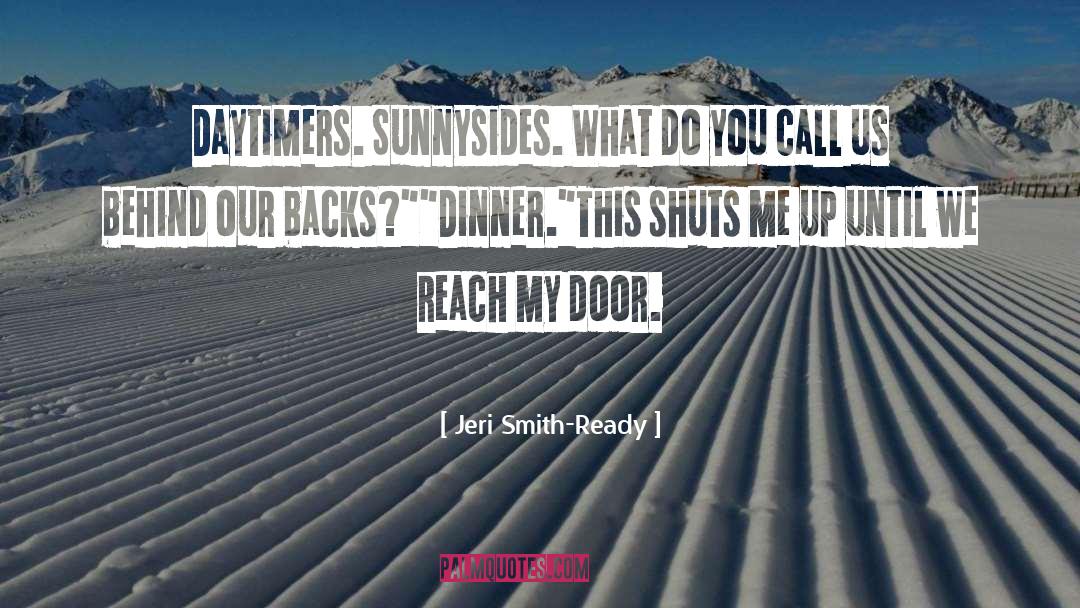 Jeri Smith-Ready Quotes: Daytimers. Sunnysides. What do you