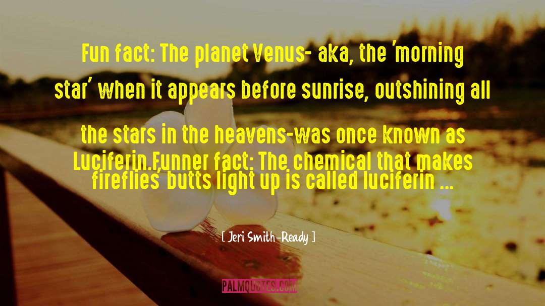 Jeri Smith-Ready Quotes: Fun fact: The planet Venus-