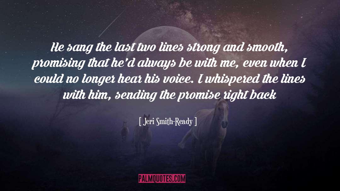 Jeri Smith-Ready Quotes: He sang the last two
