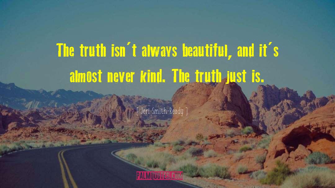 Jeri Smith-Ready Quotes: The truth isn't always beautiful,