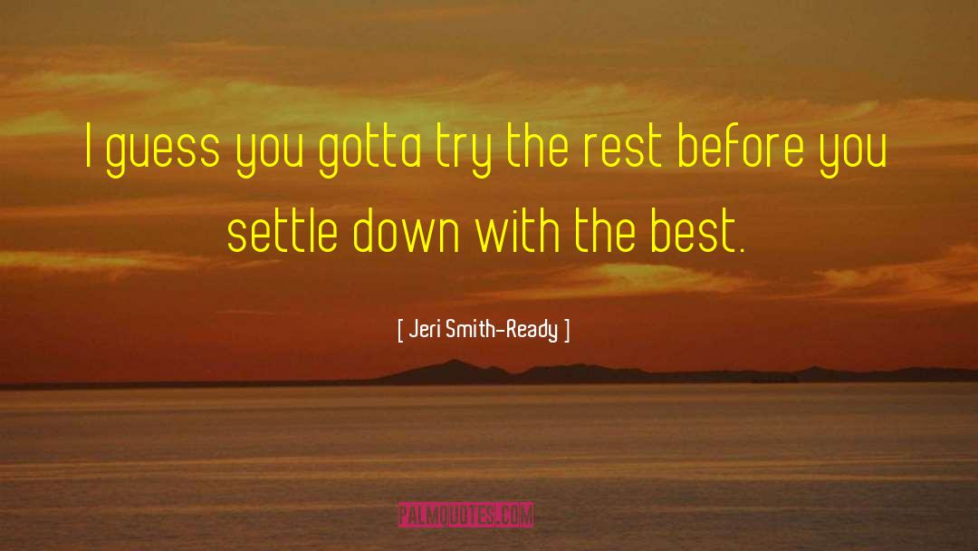 Jeri Smith-Ready Quotes: I guess you gotta try