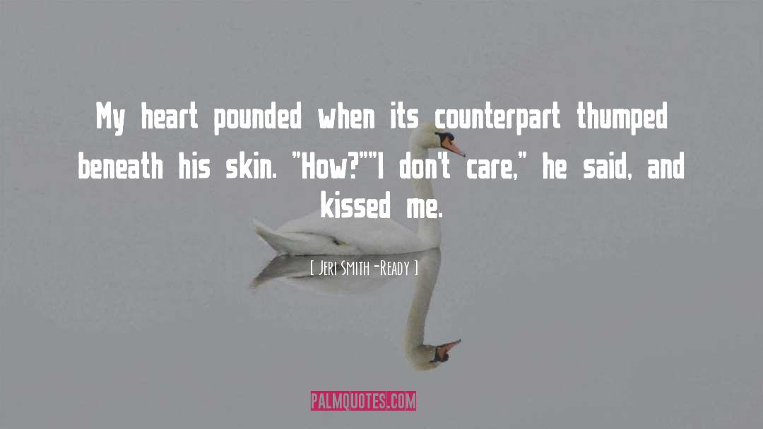 Jeri Smith-Ready Quotes: My heart pounded when its