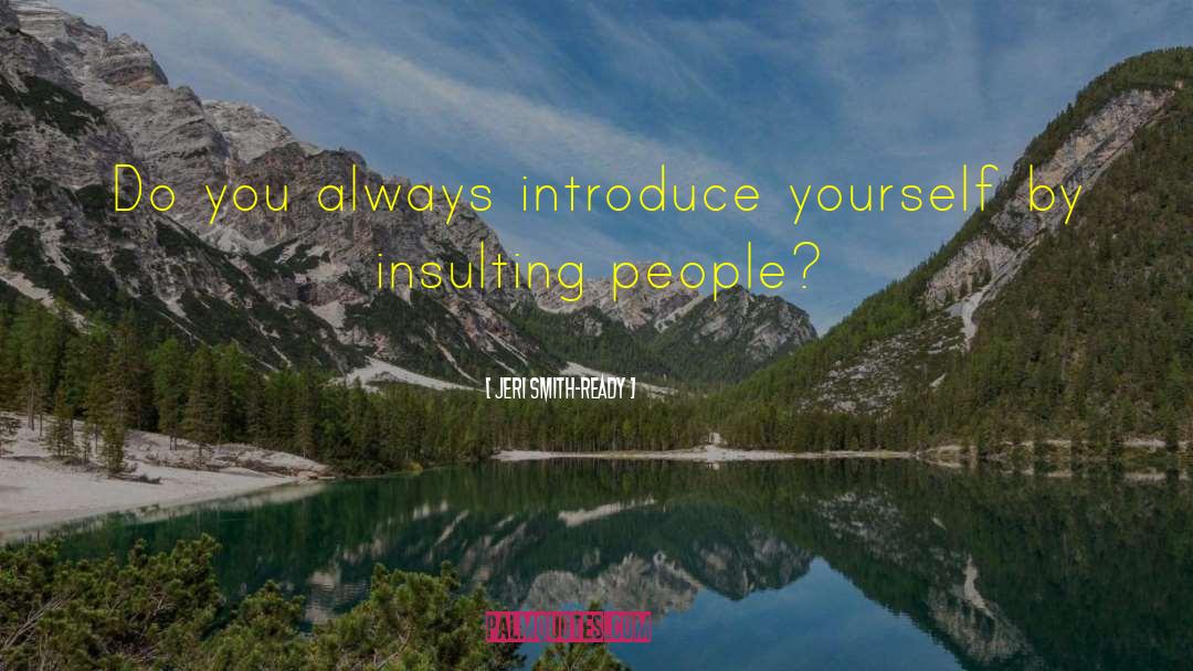 Jeri Smith-Ready Quotes: Do you always introduce yourself