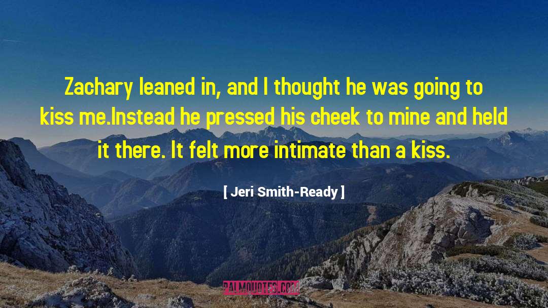 Jeri Smith-Ready Quotes: Zachary leaned in, and I