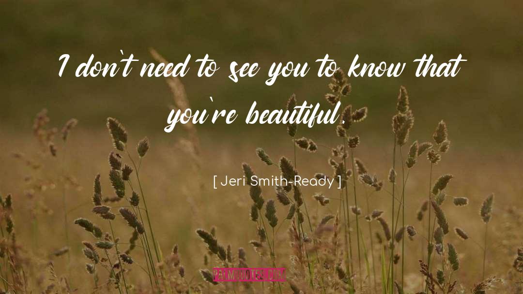 Jeri Smith-Ready Quotes: I don't need to see