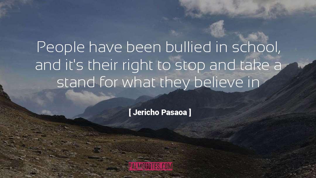 Jericho Pasaoa Quotes: People have been bullied in
