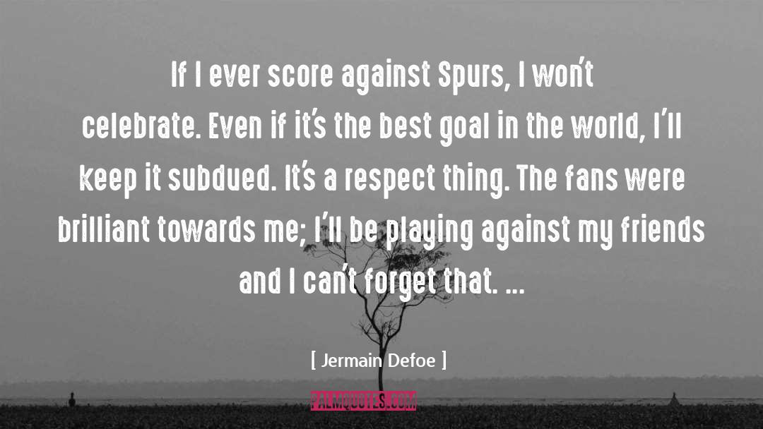 Jermain Defoe Quotes: If I ever score against