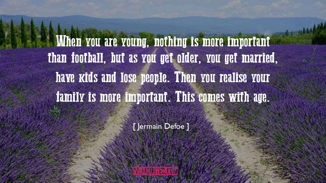 Jermain Defoe Quotes: When you are young, nothing