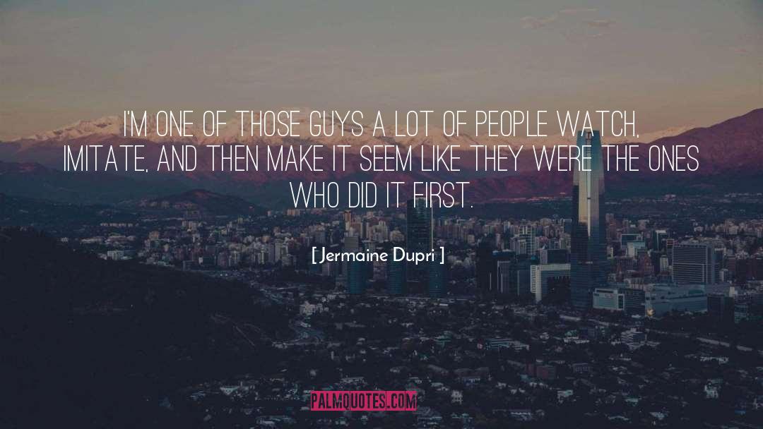 Jermaine Dupri Quotes: I'm one of those guys