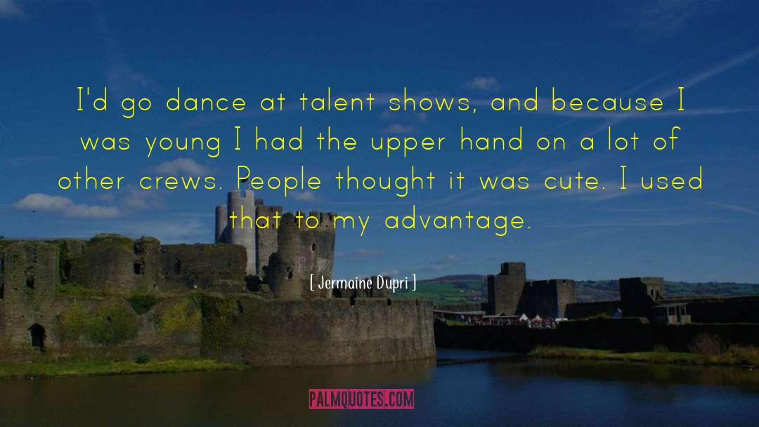 Jermaine Dupri Quotes: I'd go dance at talent