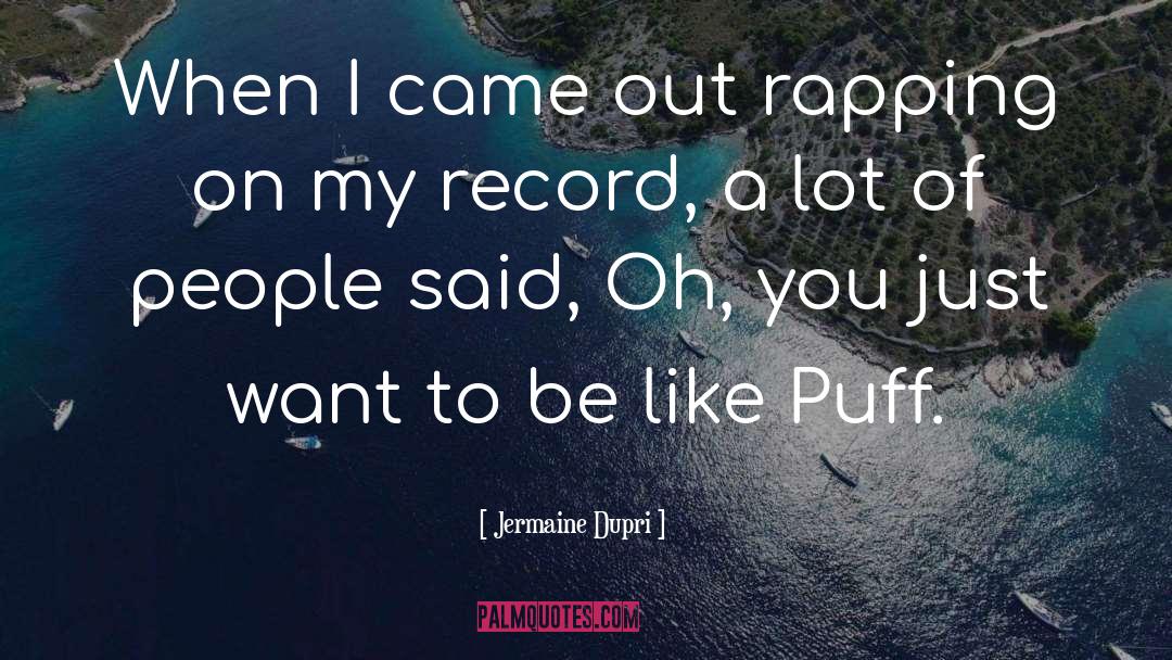 Jermaine Dupri Quotes: When I came out rapping