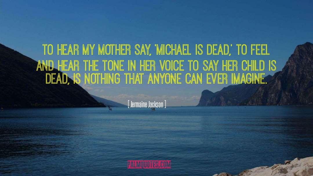 Jermaine Jackson Quotes: To hear my mother say,