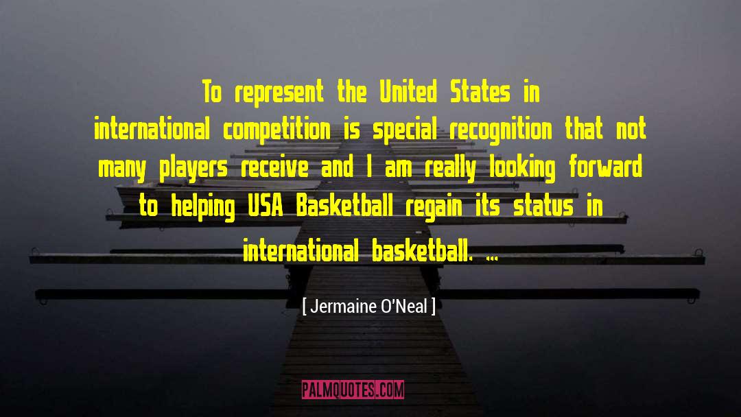 Jermaine O'Neal Quotes: To represent the United States