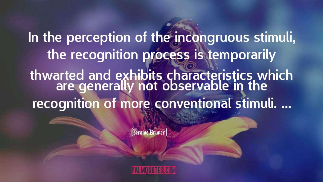 Jerome Bruner Quotes: In the perception of the