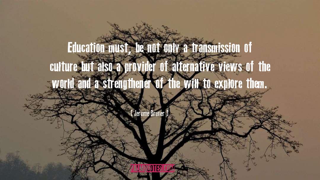 Jerome Bruner Quotes: Education must, be not only