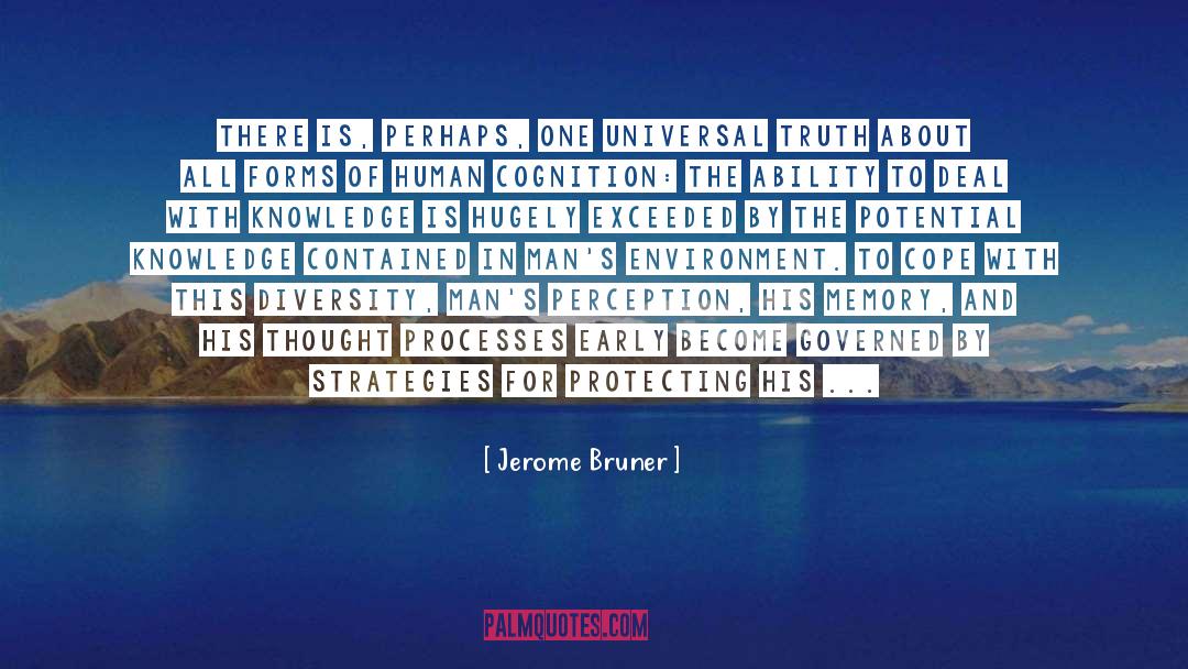 Jerome Bruner Quotes: There is, perhaps, one universal