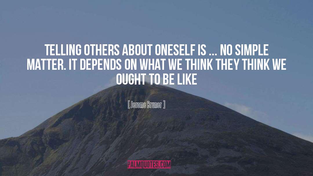 Jerome Bruner Quotes: Telling others about oneself is