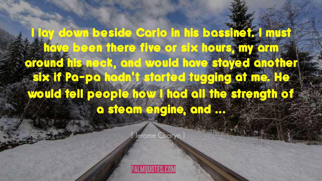 Jerome Charyn Quotes: I lay down beside Carlo