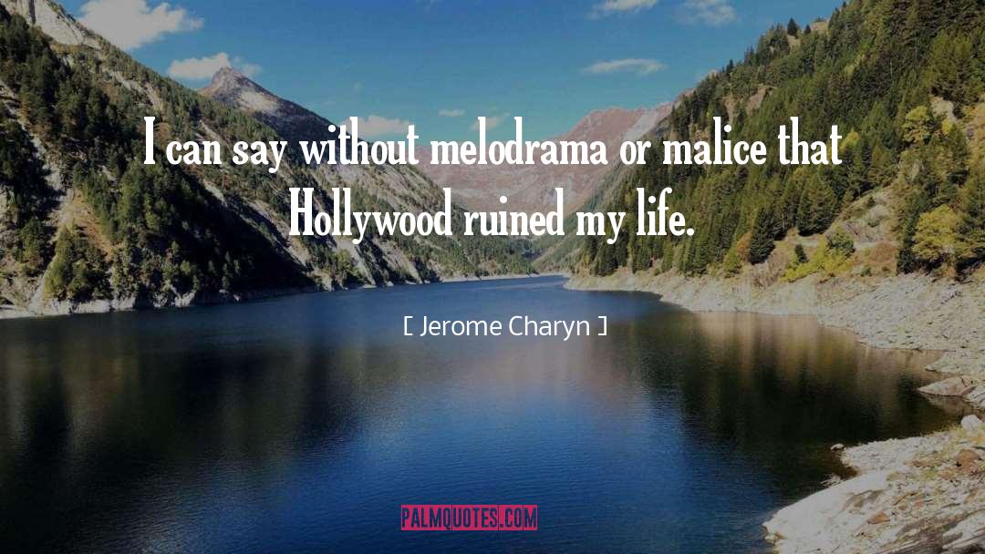 Jerome Charyn Quotes: I can say without melodrama