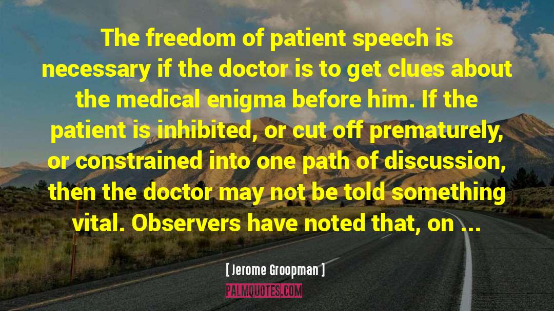 Jerome Groopman Quotes: The freedom of patient speech