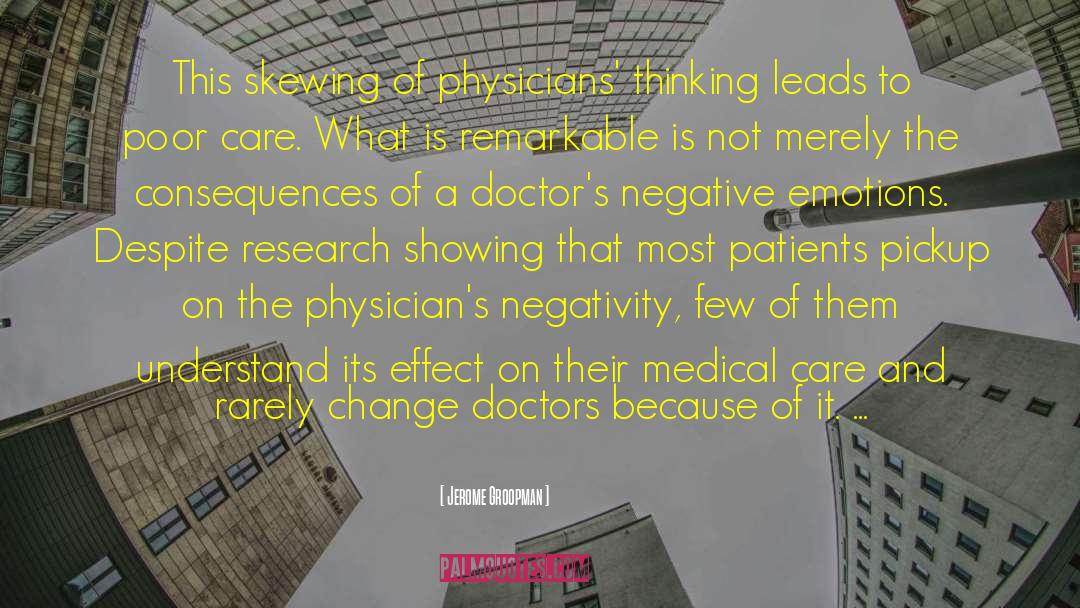 Jerome Groopman Quotes: This skewing of physicians' thinking