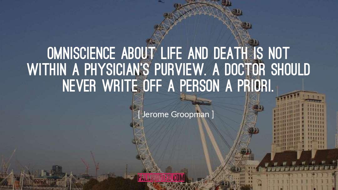 Jerome Groopman Quotes: Omniscience about life and death