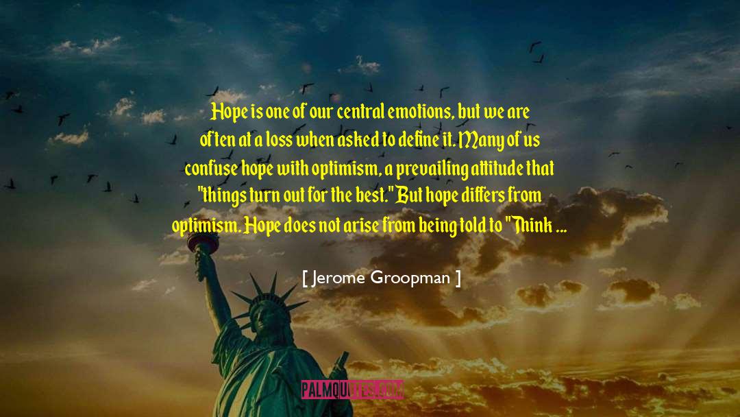 Jerome Groopman Quotes: Hope is one of our