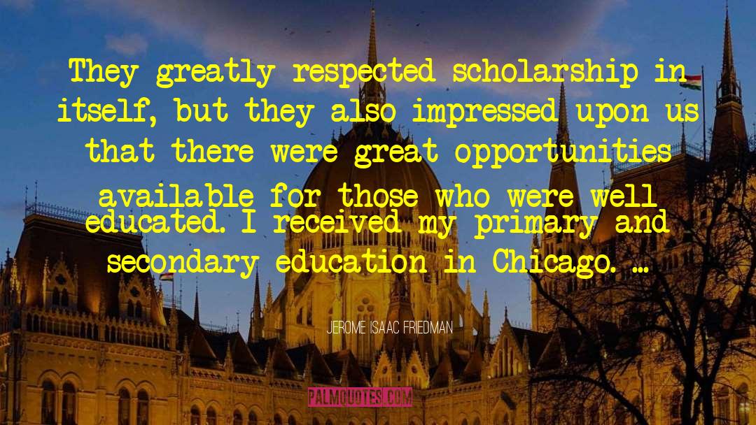 Jerome Isaac Friedman Quotes: They greatly respected scholarship in
