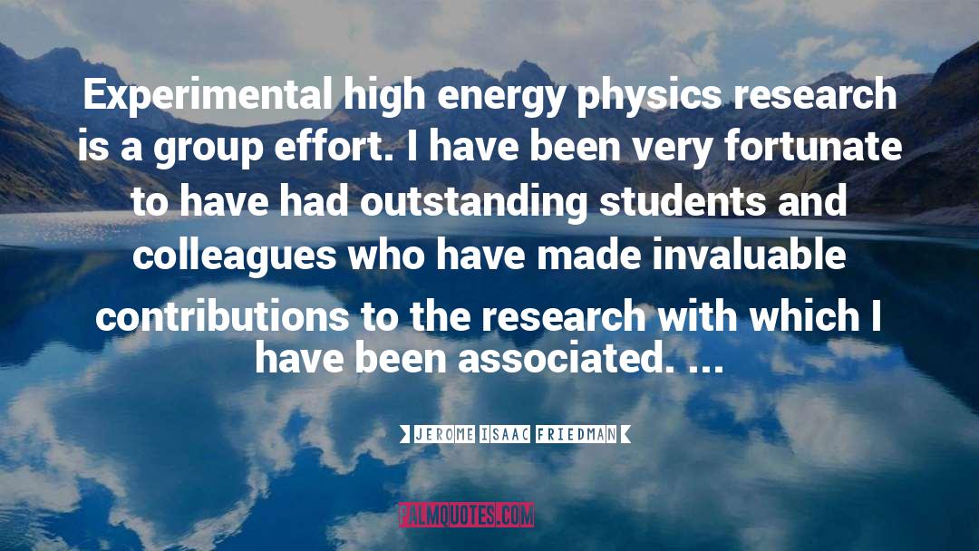 Jerome Isaac Friedman Quotes: Experimental high energy physics research