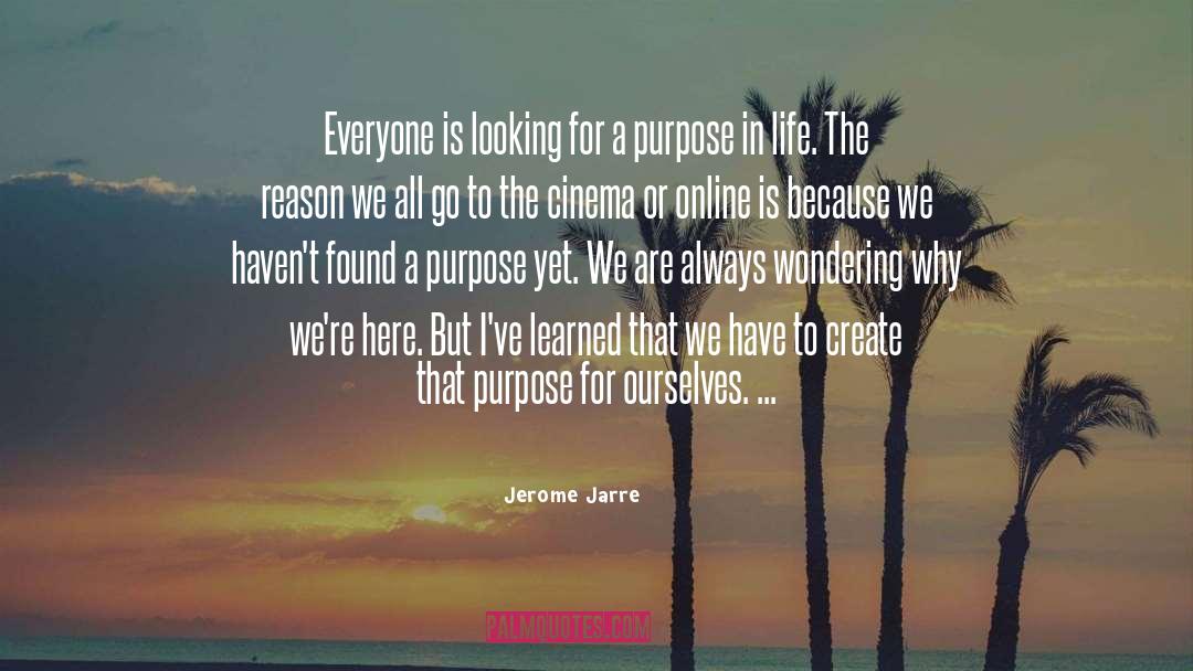 Jerome Jarre Quotes: Everyone is looking for a