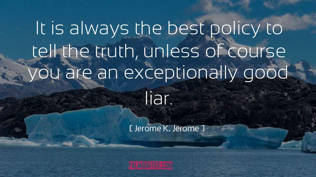 Jerome K. Jerome Quotes: It is always the best