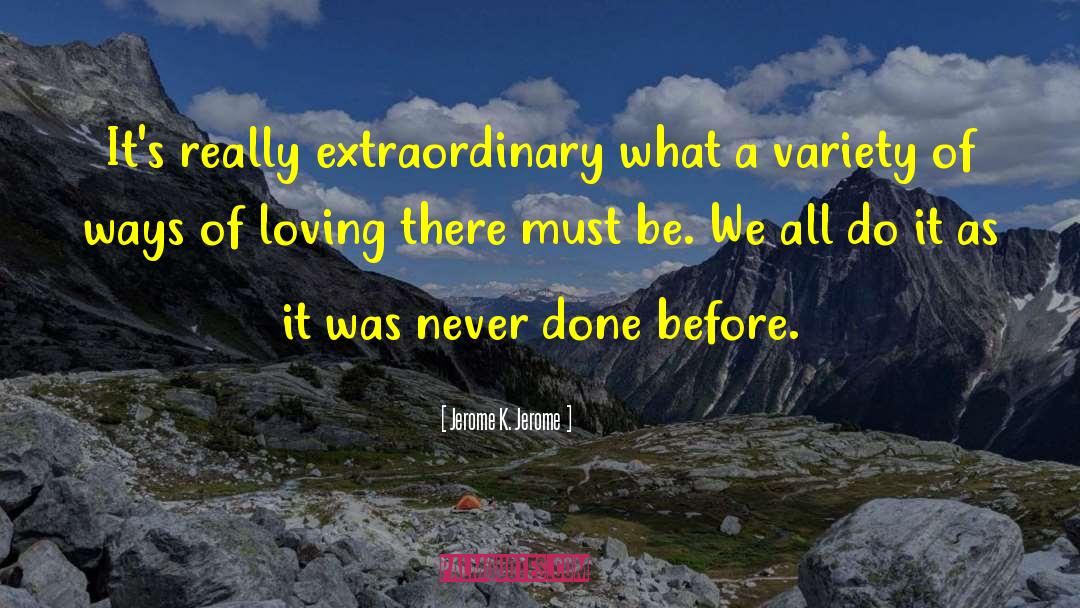 Jerome K. Jerome Quotes: It's really extraordinary what a