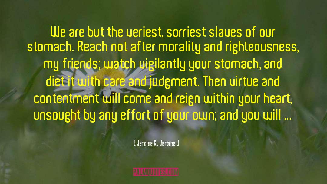 Jerome K. Jerome Quotes: We are but the veriest,